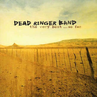 Dead Ringer Band - The Very Best ....So Far